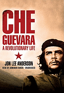 Che Guevara: A Revolutionary Life Jon Lee Anderson and Armando Duran
