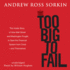 Too Big to Fail: The Inside Story of How Wall Street and Washington Fought to Save the Financial System from Crisis -- And Themselves