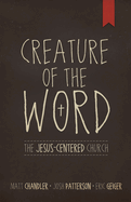 Creature of the Word: The Jesus-Centered Church
