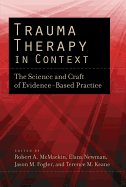 Trauma Therapy in Context: The Science and Craft of Evidence-Based Practice