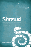 Shrewd: Daring to Live the Startling Command of Jesus