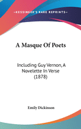 A Masque of Poets: Including Guy Vernon, a Novelette in Verse (1878)