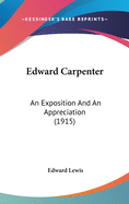 Edward Carpenter; An Exposition and an Appreciation