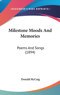 Milestone Moods and Memories: Poems and Songs (1894)