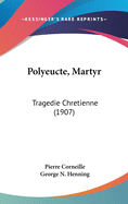 Polyeucte, Martyr: Tragedie Chretienne (1907)
