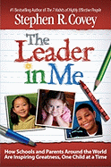 The Leader in Me: How Schools and Parents Around the World Are Inspiring Greatness, One Child at a Time