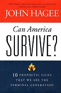 Can America Survive?: 10 Prophetic Signs That We Are the Terminal Generation