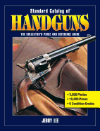 Standard Catalog of Handguns: The Collector's Price and Reference Guide