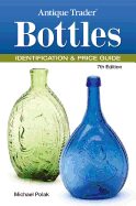 Antique Trader Bottles: Identification & Price Guide
