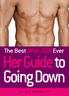 The Best Oral Sex Ever: Her Guide to Going Down
