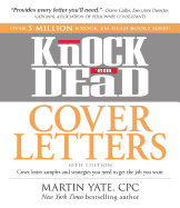 Knock 'em Dead Cover Letters: Cover Letter Samples and Strategies You Need to Get the Job You Want