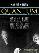 Quantum: Einstein, Bohr and the Great Debate About the Nature of Reality