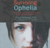 Surviving Ophelia: Mothers Share Their Wisdom in Navigating the Tumultuous Teenage Years