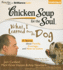 Chicken Soup for the Soul: What I Learned from the Dog - 31 Stories about Family, Courage, and How to Listen