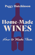 Home-Made Wines - How to Make Them
