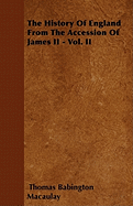 The History of England from the Accession of James II, Vol. II (in Five Volumes)