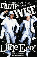 Little Ern!: The Authorised Biography of Ernie Wise