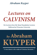 Abraham Kuyper: Lectures on Calvinism