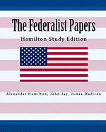 The Federalist Papers Hamilton Study Edition