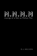 M.N.M.M: Musings of a Not So Mellow Man