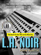 L.A. Noir: The Struggle for the Soul of America's Most Seductive City