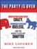 The Party Is Over: How Republicans Went Crazy, Democrats Became Useless, and the Middle Class Got Shafted