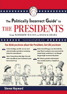 The Politically Incorrect Guide to the Presidents: From Wilson to Obama