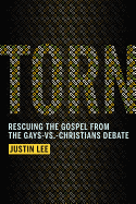 Torn: Rescuing the Gospel from the Gays-vs -Christians Debate