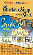 Chicken Soup for the Soul: Family Matters - 39 Stories about Kids Being Kids, on the Road, Not So Grave Moments, and the Serious Side