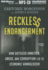 Reckless Endangerment: How Outsized Ambition, Greed, and Corruption Led to Economic Armageddon