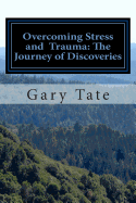 Overcoming Stress and Trauma: The Journey of Discoveries