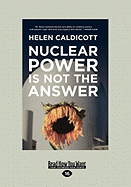 Nuclear Power Is Not the Answer (Easyread Large Edition)
