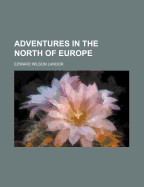 Adventures in the North of Europe