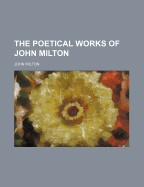 The Poetical Works of John Milton