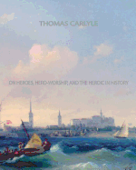 On Heroes, Hero-Worship and the Heroic in History