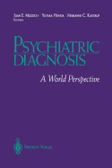 Psychiatric Diagnosis: A World Perspective Juan E. Mezzich, Yutaka Honda and Marianne C. Kastrup