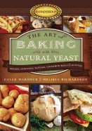 The Art of Baking with Natural Yeast: Breads, Pancakes, Waffles, Cinnamon Rolls and Muffins
