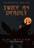 Twice as Deadly: The Deadlies: Book Two