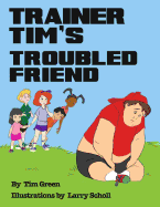 Trainer Tim's Troubled Friend
