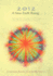 2012 a New Earth Rising: The Energy Shift of December 21st 2012 and What It Will Mean to Every Being on the Earth