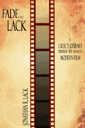 Fade to Lack: A Critic's Journey Through the World of Modern Film