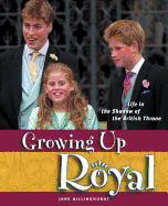 Growing Up Royal: Life in the Shadow of the British Throne