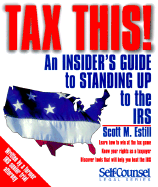Tax This!: An Insider's Guide to Standing Up to the IRS