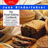 The Smart Baking Cookbook: Muffins, Cookies, Biscuits, and Breads