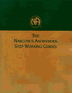 The Narcotics Anonymous Step Working Guides