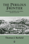 The Perilous Frontier: Nomadic Empires and China