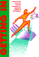 Getting In: A Step-By-Step Plan for Gaining Admission to Graduate School in Psychology