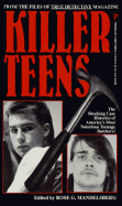 Killer Teens: From the Files of True Detective Magazine