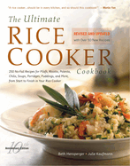 The Ultimate Rice Cooker Cookbook - REV: 250 No-Fail Recipes for Pilafs, Risottos, Polenta, Chilis, Soups, Porridges, Puddings, and More, Fro