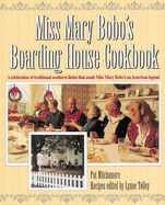 Miss Mary Bobo's Boarding House Cookbook: A Celebration of Traditional Southern Dishes That Made Miss Mary Bobo's an American Legend